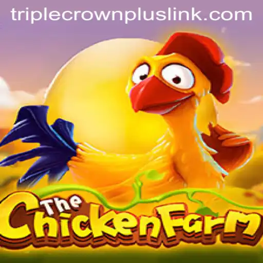 ChickenFarm: Exploring the Exciting World of TripleCrownPlus