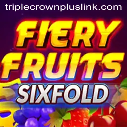 Explore the Exciting World of FieryFruitsSixFold with TripleCrownPlus
