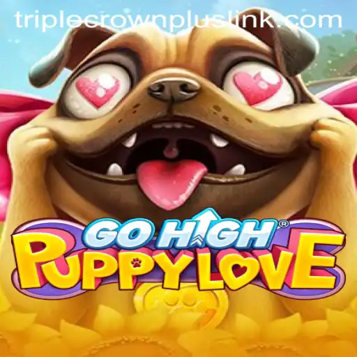 Exploring the Exciting World of GoHighPuppyLove and the Thrill of TripleCrownPlus