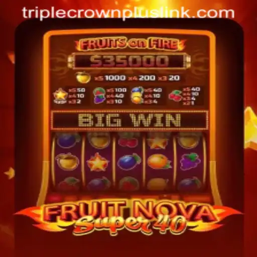 Exploring the Thrills of FruitNovaSuper40 and TripleCrownPlus: A Gaming Journey