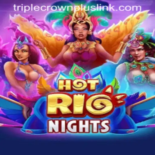 Exploring the Exciting World of HotRioNights and the Thrilling TripleCrownPlus